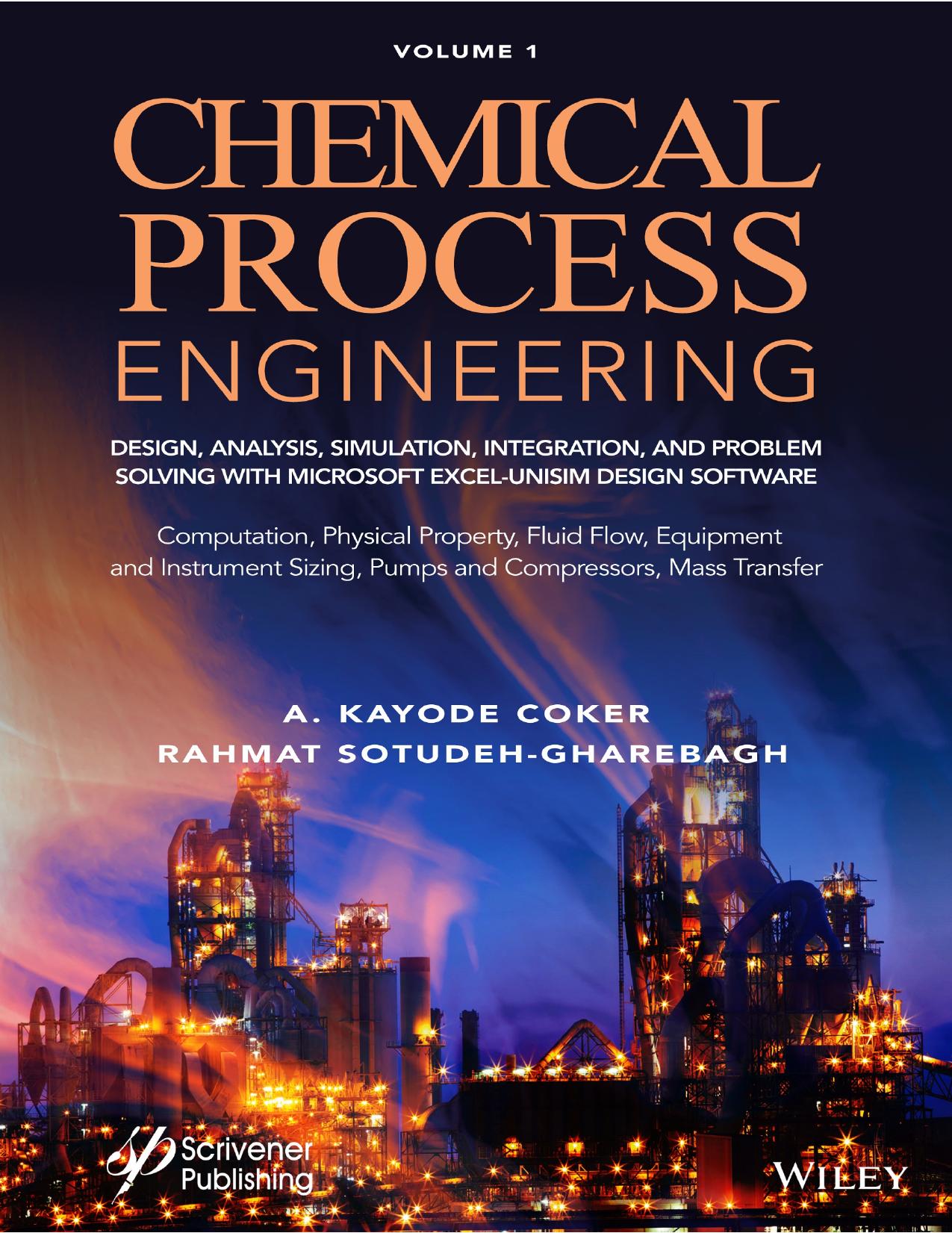 Chemical Process Engineering, Volume 1: Design, Analysis, Simulation and Integration, and Problem Solving With Microsoft Excel â UniSim Design Software by A. Kayode Coker Rahmat Sotudeh-Gharebagh