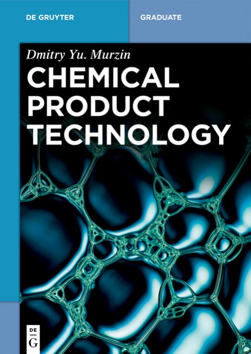 Chemical Product Technology by Dmitry Yu. Murzin