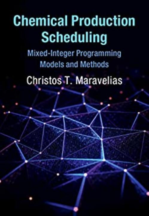 Chemical Production Scheduling: Mixed-Integer Programming Models and Methods by Christos T. Maravelias