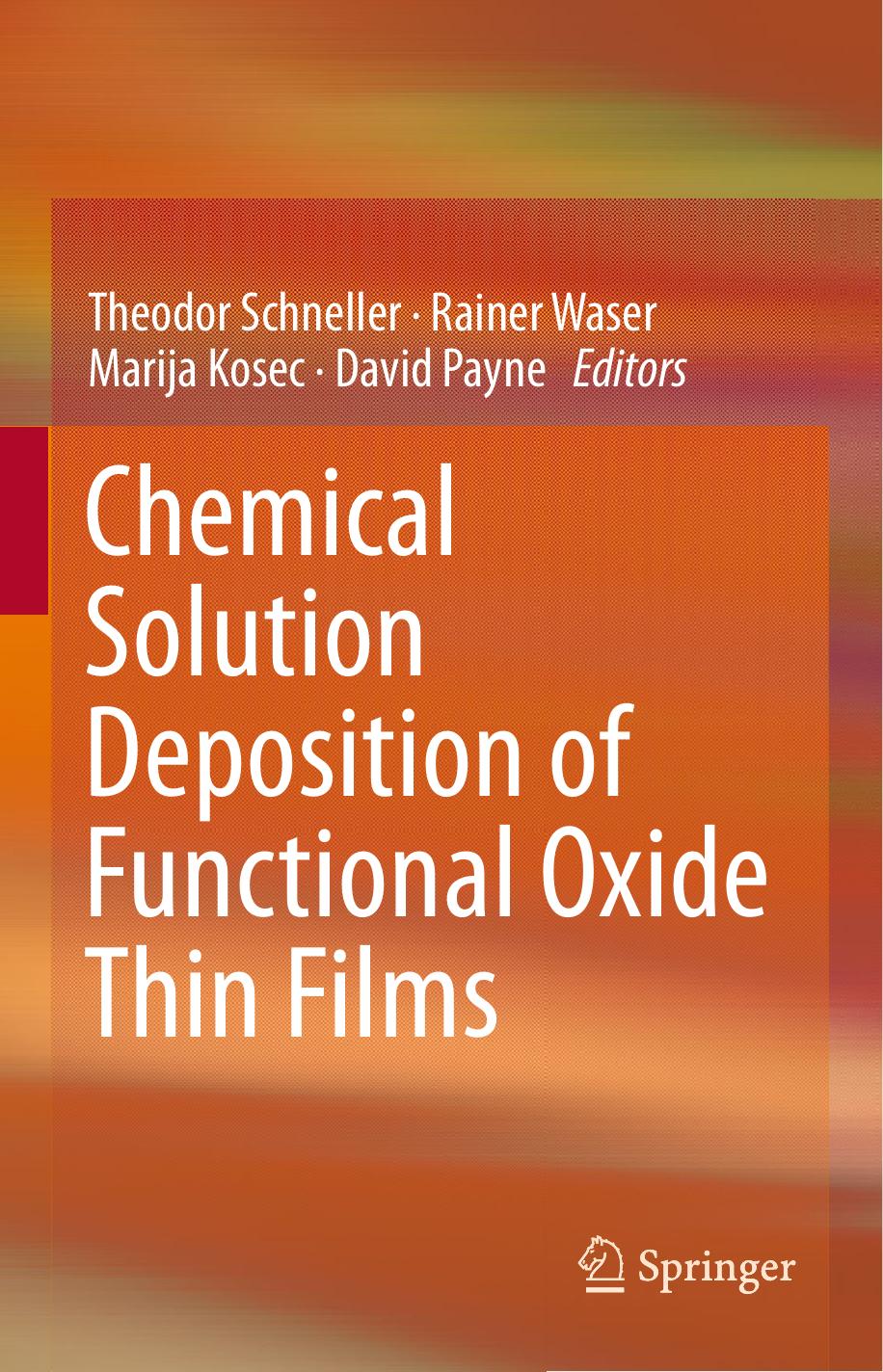Chemical Solution Deposition of Functional Oxide Thin Films by Theodor Schneller (auth.) Theodor Schneller Rainer Waser Marija Kosec David Payne (eds.)