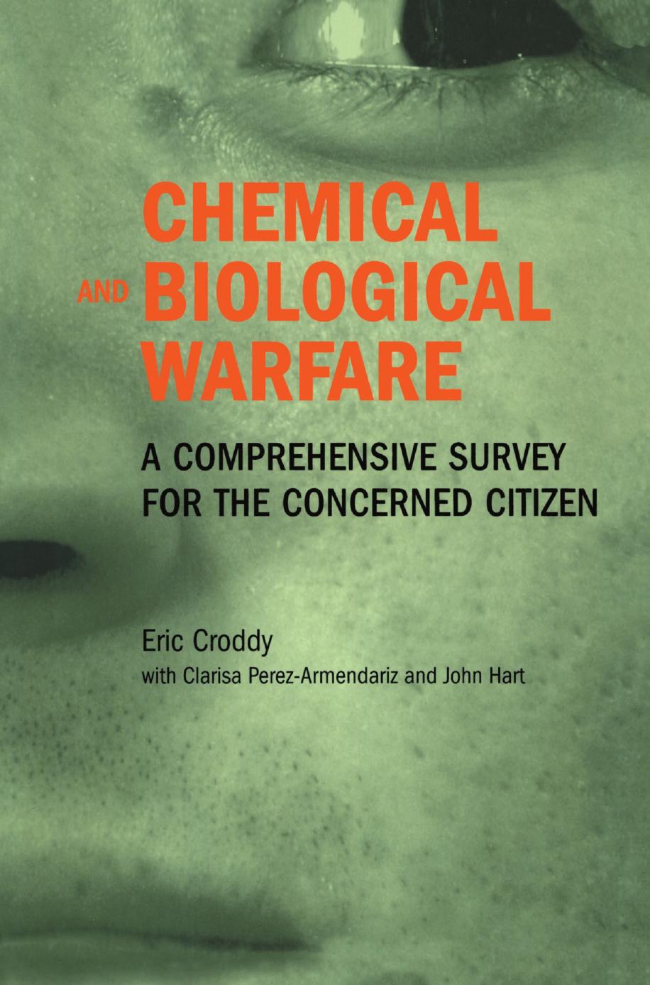Chemical and Biological Warfare: A Comprehensive Survey for the Concerned Citizen by Eric Croddy Clarisa Perez-Armendariz John Hart (auth.)