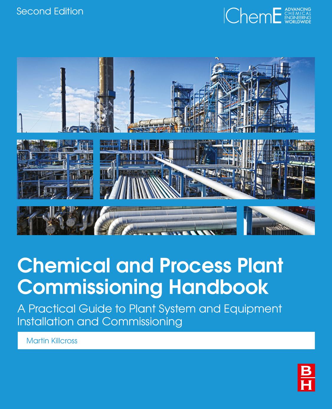 Chemical and Process Plant Commissioning Handbook: A Practical Guide to Plant System and Equipment Installation and Commissioning by Martin Killcross