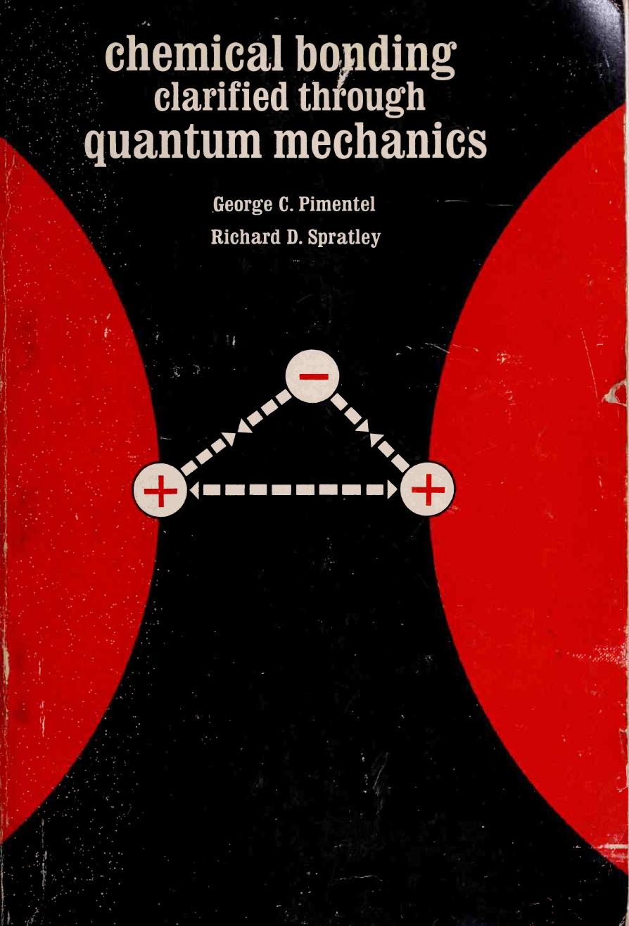 Chemical bonding clarified through quantum mechanics by George C. Pimentel Richard D. Spratley