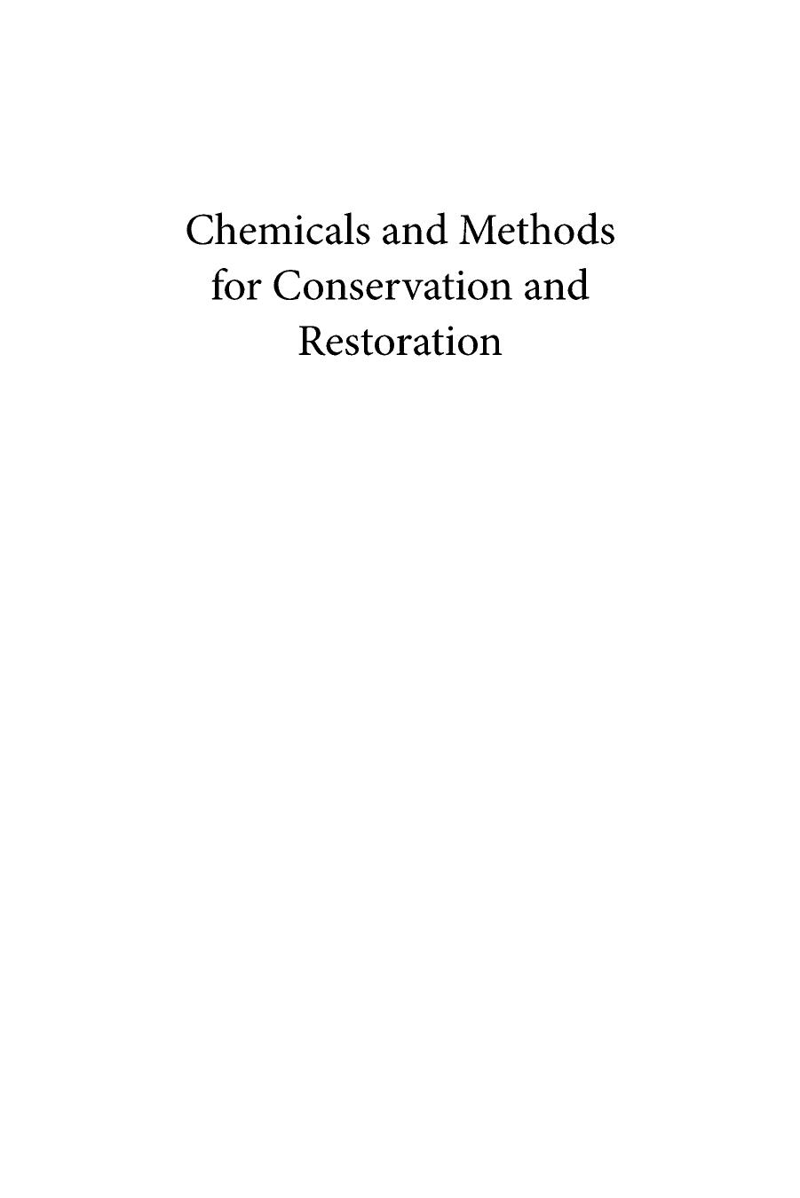 Chemicals and Methods for Conservation and Restoration: Paintings, Textiles, Fossils, Wood, Stones, Metals, and Glass by Unknow