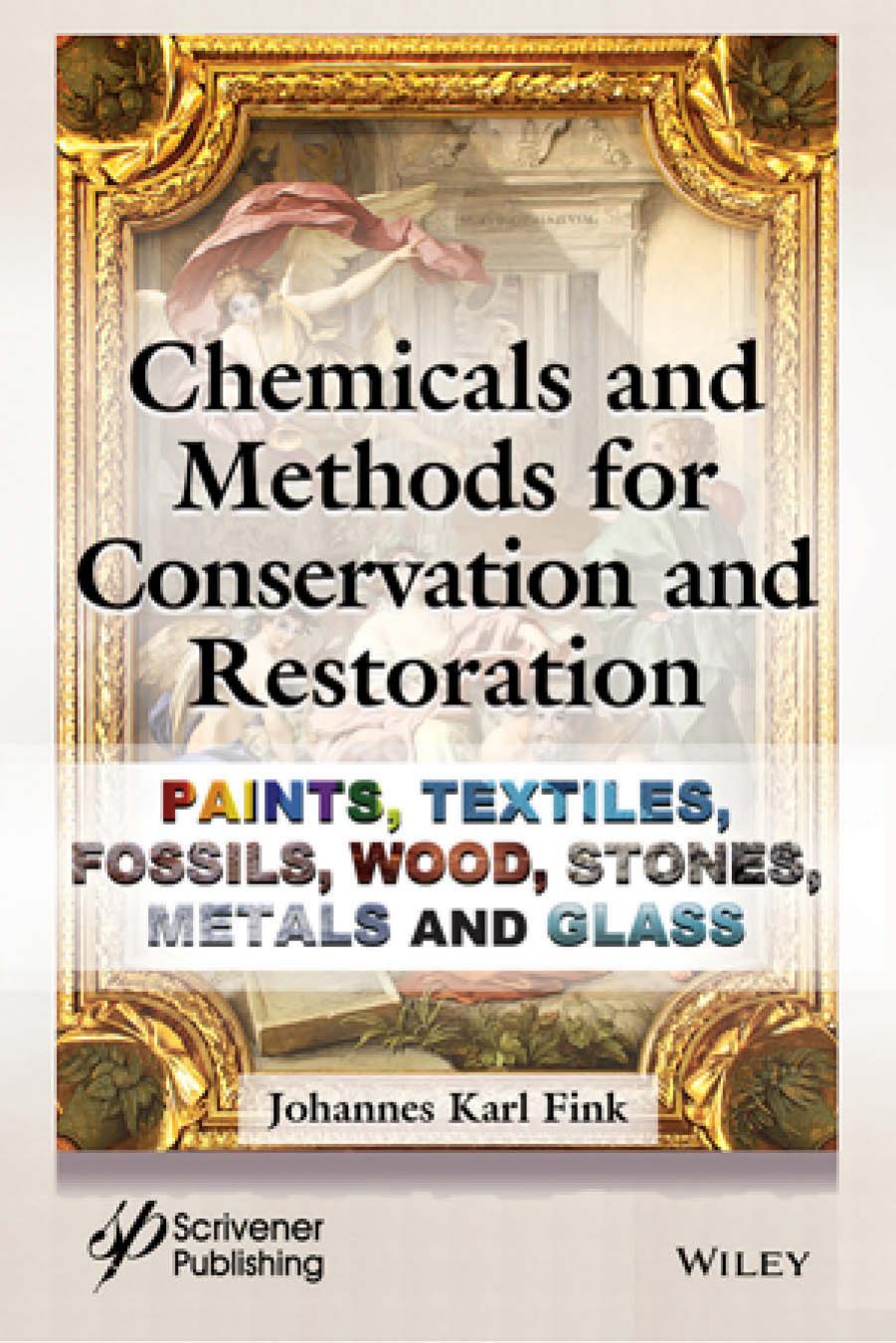 Chemicals and methods for conservation and restoration: Paints, textiles, fossils, wood, stones, metals and glass by Fink Johannes Karl