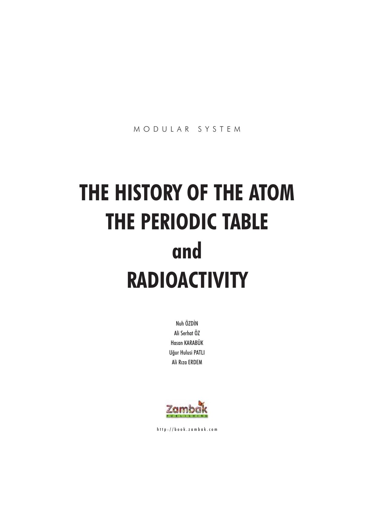 Chemistry The History of Atom, The Periodic Table and Radioactivity (Zambak) by Nuh ÖZDİN Ali Serhat ÖZ Hasan KARABÜK Uğur Hulusi PATLI Ali Rıza ERDEM