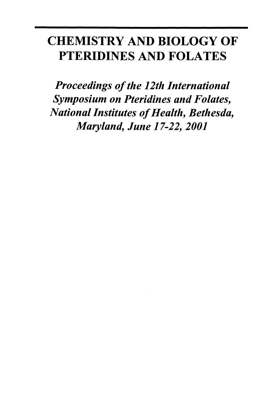 Chemistry and Biology of Pteridines and Folates: Proceedings of the 12th International Symposium on Pteridines and Folates, National Institutes of Health, Bethesda, Maryland, June 17â22, 2001 by Rowena G. Matthews (auth.) Sheldon Milstien Gregory Kapatos Robert A. Levine Barry Shane (eds.)