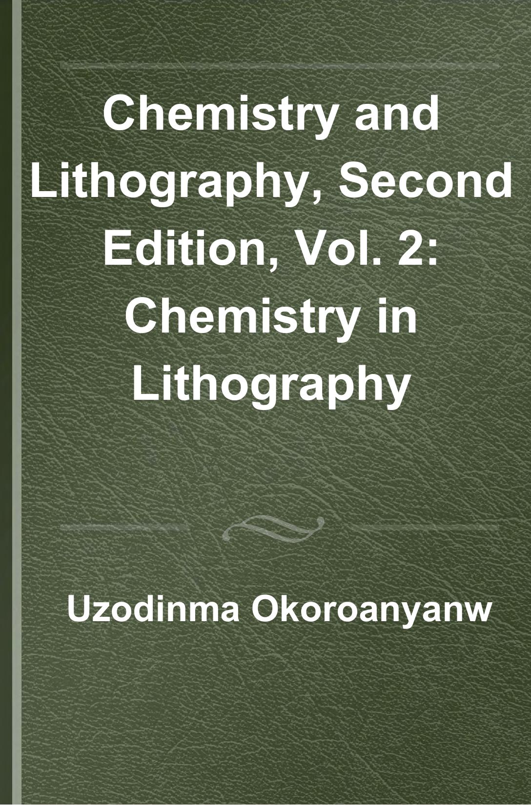 Chemistry and Lithography, Second Edition, Vol. 2: Chemistry in Lithography by Uzodinma Okoroanyanwu