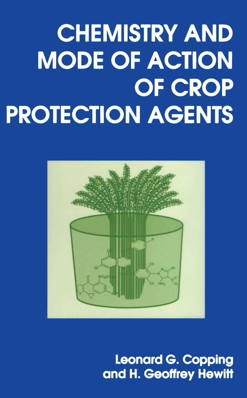 Chemistry and Mode of Action of Crop Protection Agents by L.G. COPPING