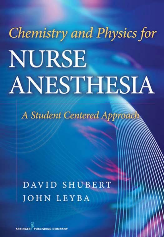 Chemistry and Physics for Nurse Anesthesia: A Student Centered Approach by Dr. David Shubert PhD Dr. John Leyba PhD