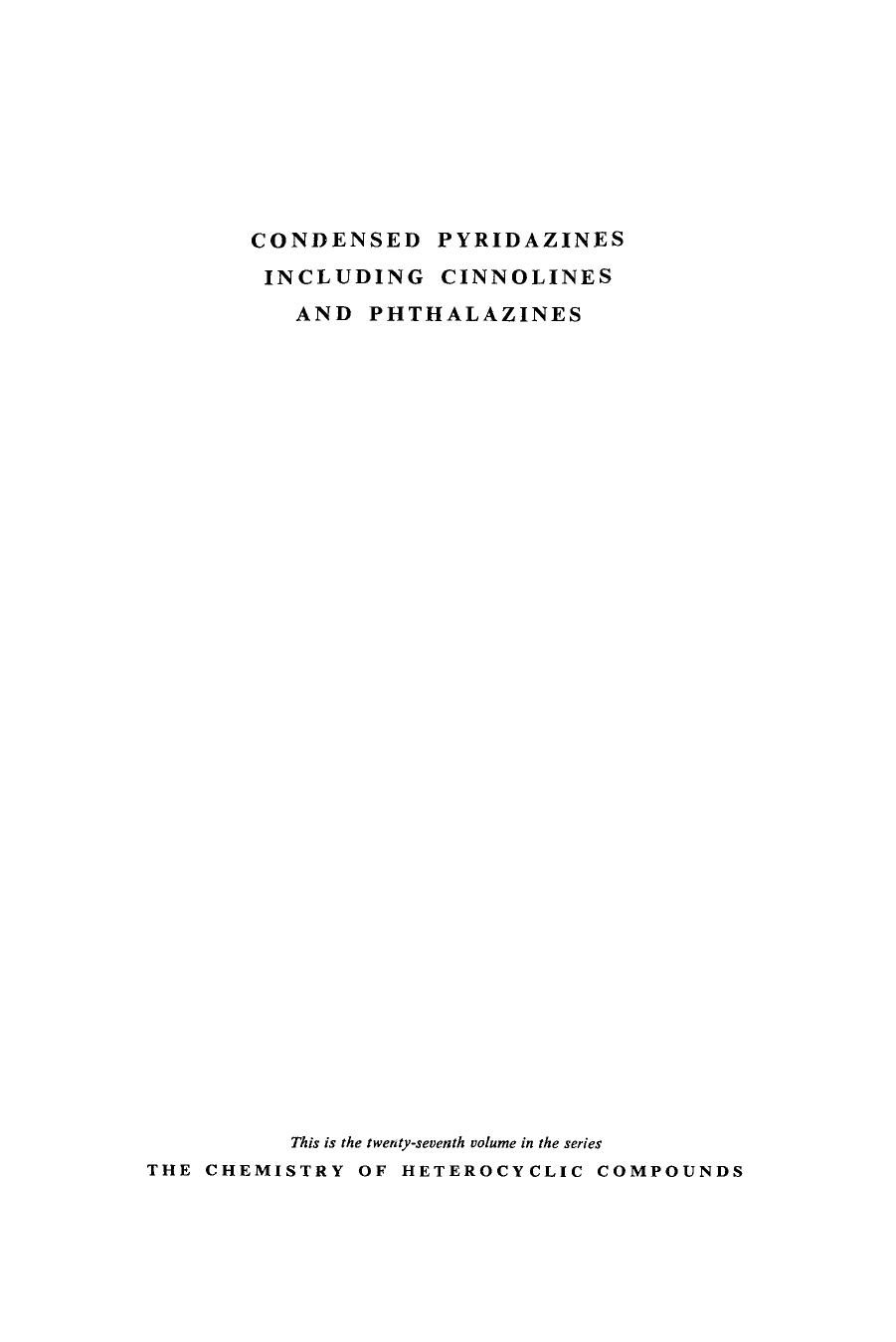 Chemistry of Heterocyclic Compounds. Volume 27. Condensed Pyridazines including Cinnolines and Phtalazines by Castle R.N