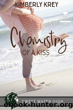 Chemistry of a Kiss: A Sweet YA Romance (Sweet Water High Book 5) by Kimberly Krey