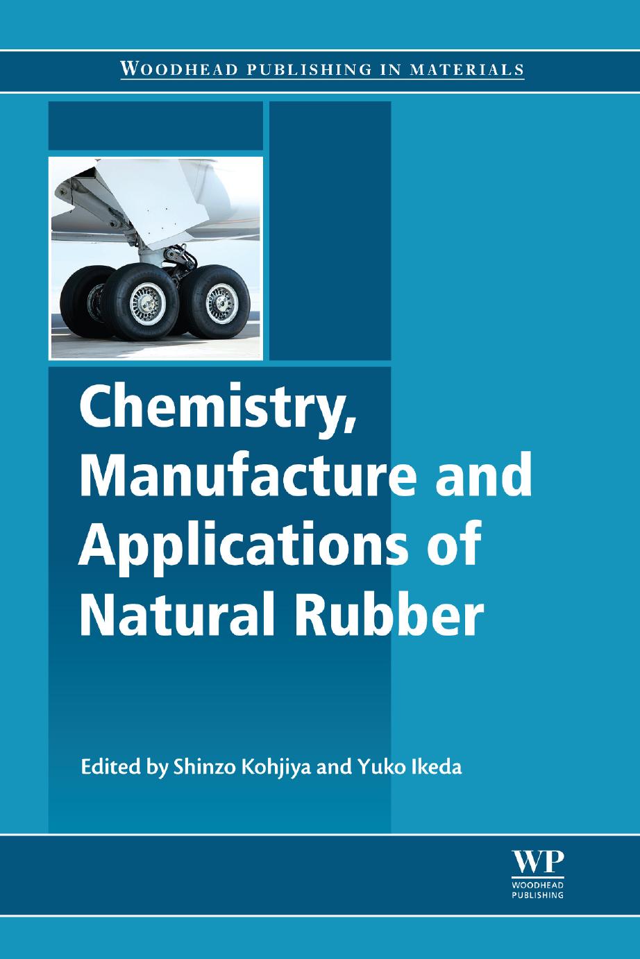 Chemistry, Manufacture and Applications of Natural Rubber by Shinzo Kohjiya & Yuko Ikeda