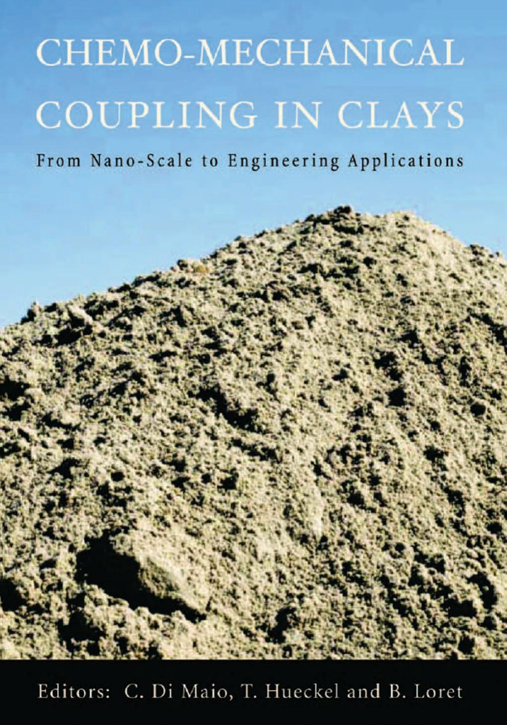 Chemo-Mechanical Coupling in Clays: From Nano-Scale to Engineering Applications: Proceedings of the Workshop, Maratea, 38-30 Ju by C. Di Maio; Tomasz Hueckel; Benjamin Loret (eds.)