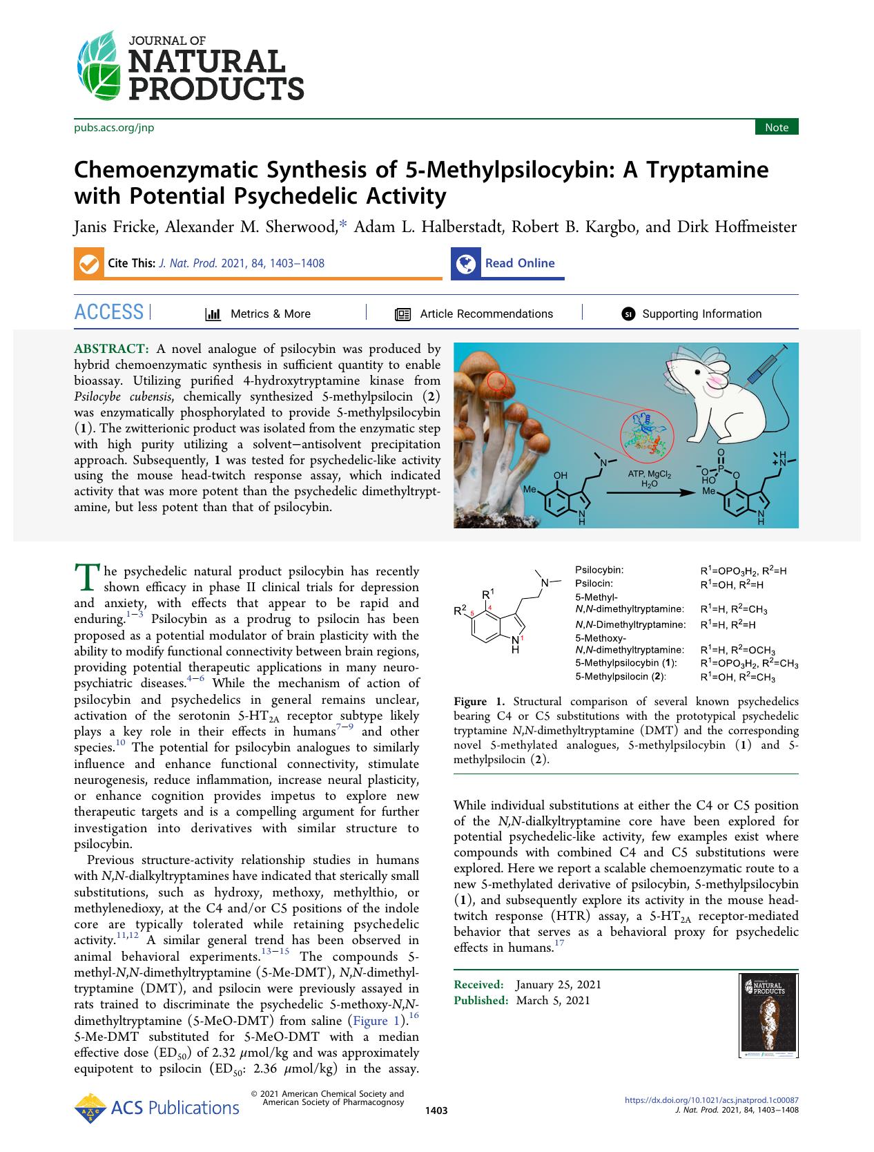 Chemoenzymatic Synthesis of 5-Methylpsilocybin: A Tryptamine with Potential Psychedelic Activity by Janis Fricke Alexander M. Sherwood Adam L. Halberstadt Robert B. Kargbo and Dirk Hoffmeister