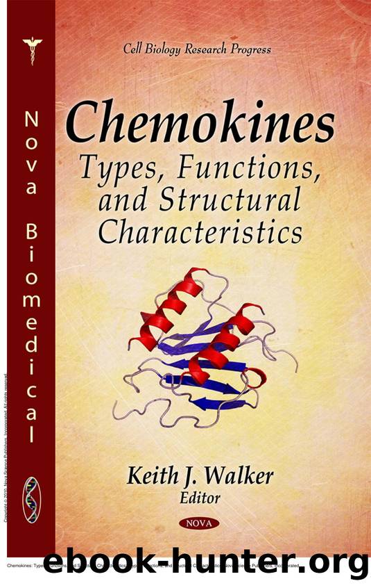 Chemokines: Types, Functions, and Structural Characteristics : Types, Functions, and Structural Characteristics by Keith J. Walker