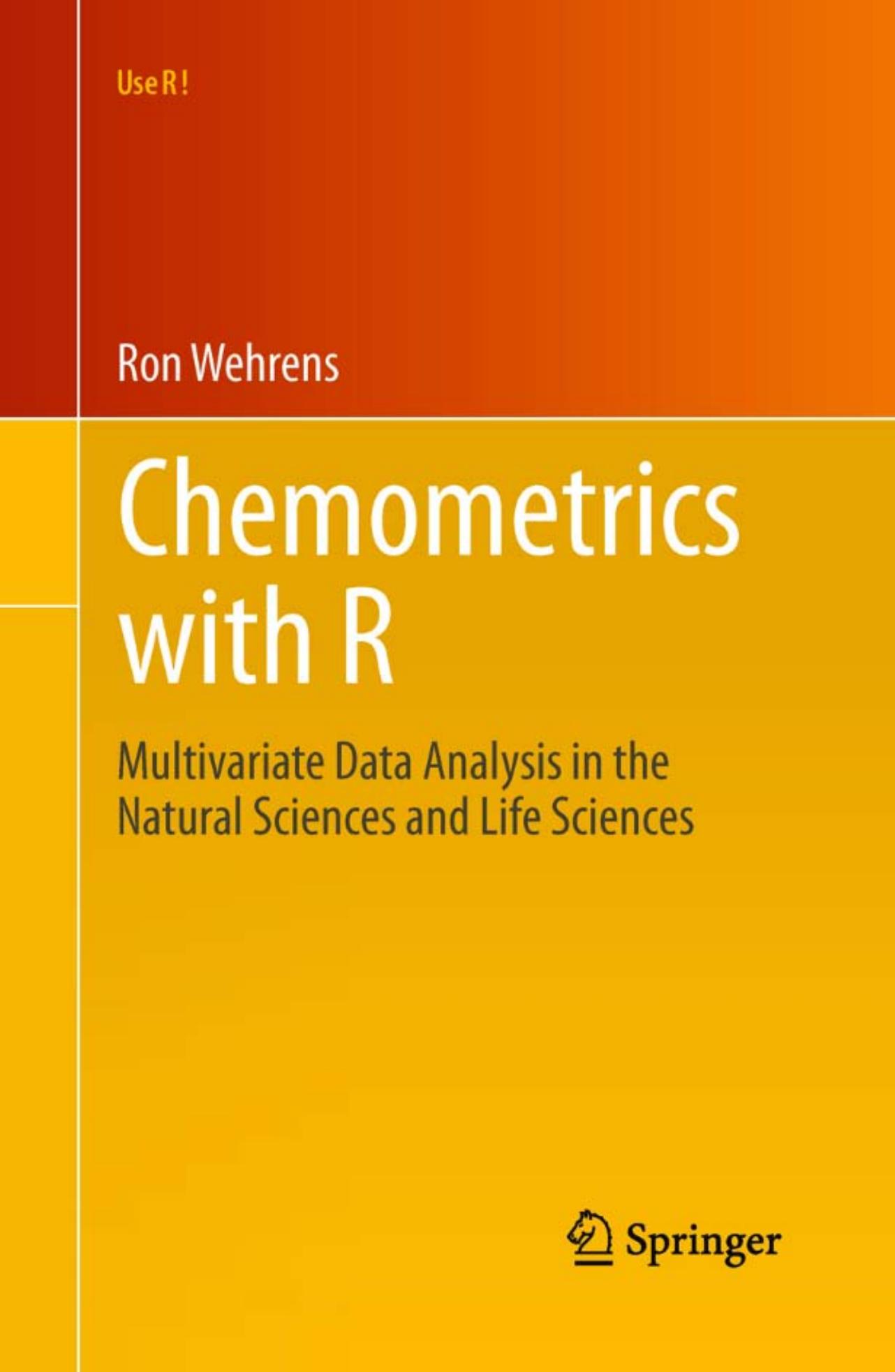 Chemometrics with R: Multivariate Data Analysis in the Natural Sciences and Life Sciences (Use R) by Ron Wehrens