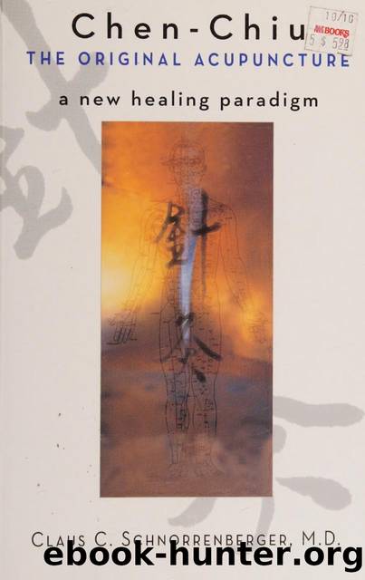 Chen-chiu, the original acupuncture : a new healing paradigm : the Far Eastern challenge of needle and moxa therapy : model for an improved medicine by Schnorrenberger Claus C. 1937-