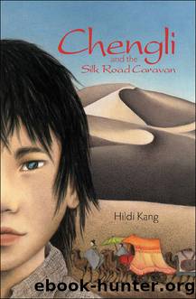 Chengli and the Silk Road Caravan by Hildi Kang