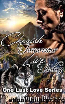 Cherish Tomorrow Live Today by Trinity Blacio