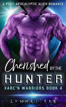 Cherished by the Hunter: A Post-Apocalyptic Alien Romance (Xarc'n Warriors Book 4) by Lynnea Lee
