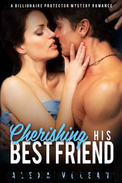 Cherishing His Best Friend: A Billionaire Protector Mystery Romance by Alexa McLean