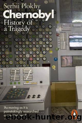 Chernobyl: History of a Tragedy by Serhii Plokhy