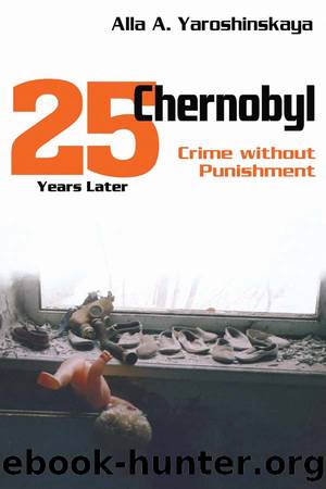 Chernobyl- Crime Without Punishment by Alla A Yaroshinskaya