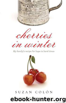 Cherries in Winter: My Family's Recipe for Hope in Hard Times by Colón Suzan