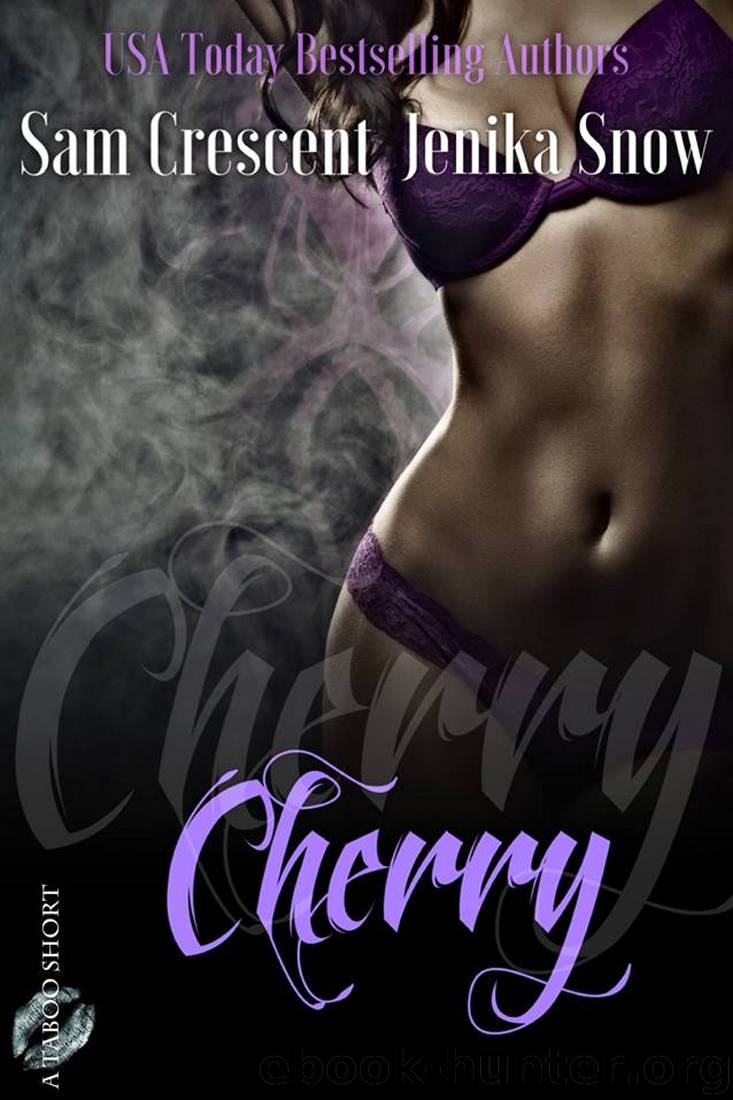 Cherry (A Taboo Short) by Jenika Snow & Sam Crescent
