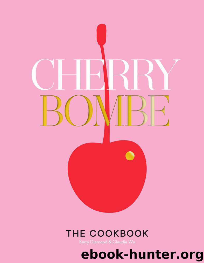 Cherry Bombe: The Cookbook by Kerry Diamond & Claudia Wu