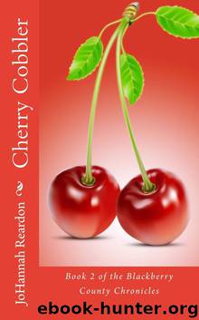 Cherry Cobbler - Book 2 of the Blackberry County Chronicles by JoHannah Reardon