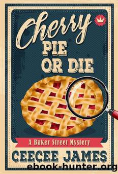Cherry Pie Or Die (Baker Street Cozy Mysteries Book 1) by CeeCee James
