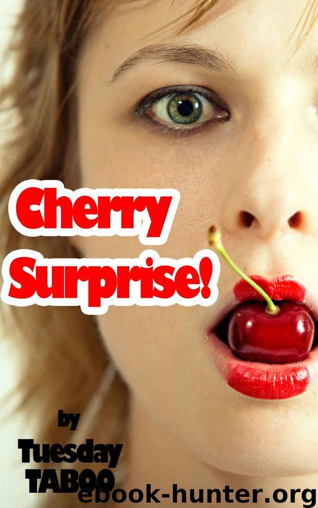 Cherry Surprise! (TABOO Forbidden Lust) by Tuesday Taboo