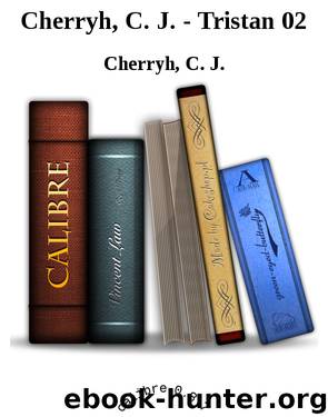 Cherryh, C. J. - Tristan 02 by Cherryh C. J