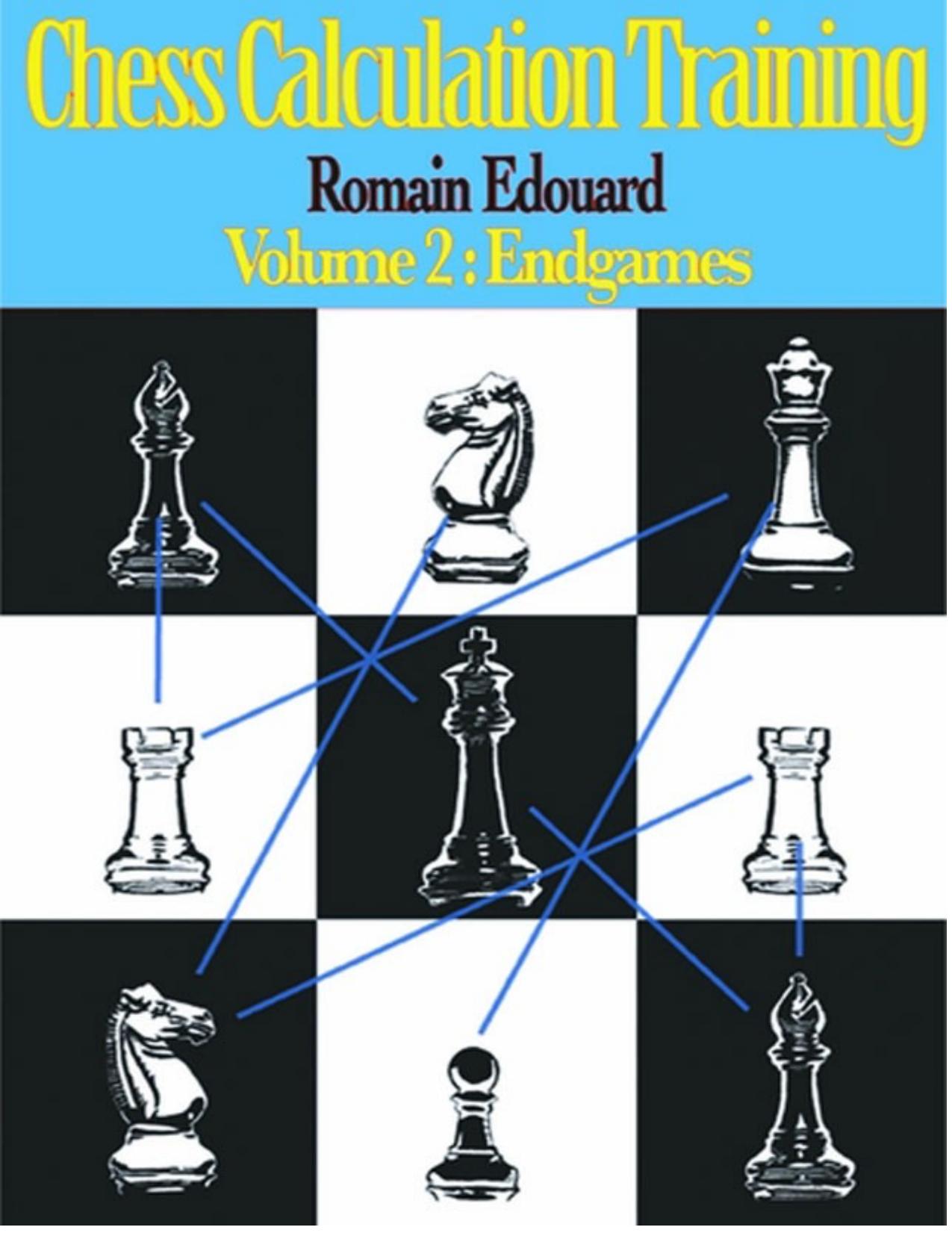 Chess Calculation Training Volume 2: Endgames by Romain Edouard