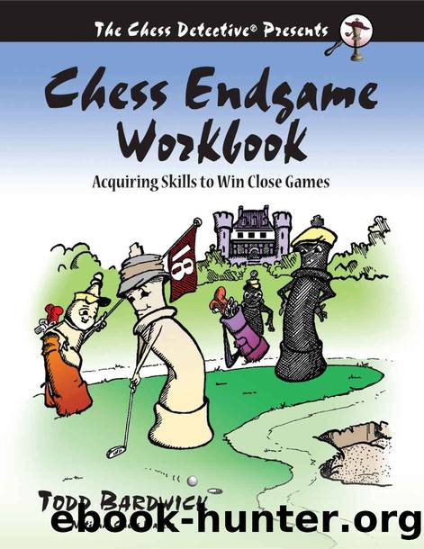 Chess Endgame Workbook: Acquiring Skills to Win Close Games by Todd Bardwick