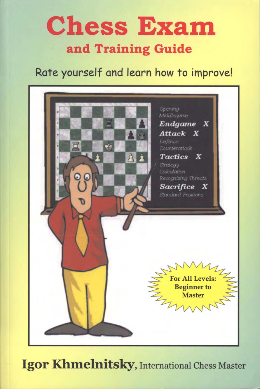Chess Exam And Training Guide: Rate Yourself And Learn How To Improve (Chess Exams) by Igor Khmelnitsky