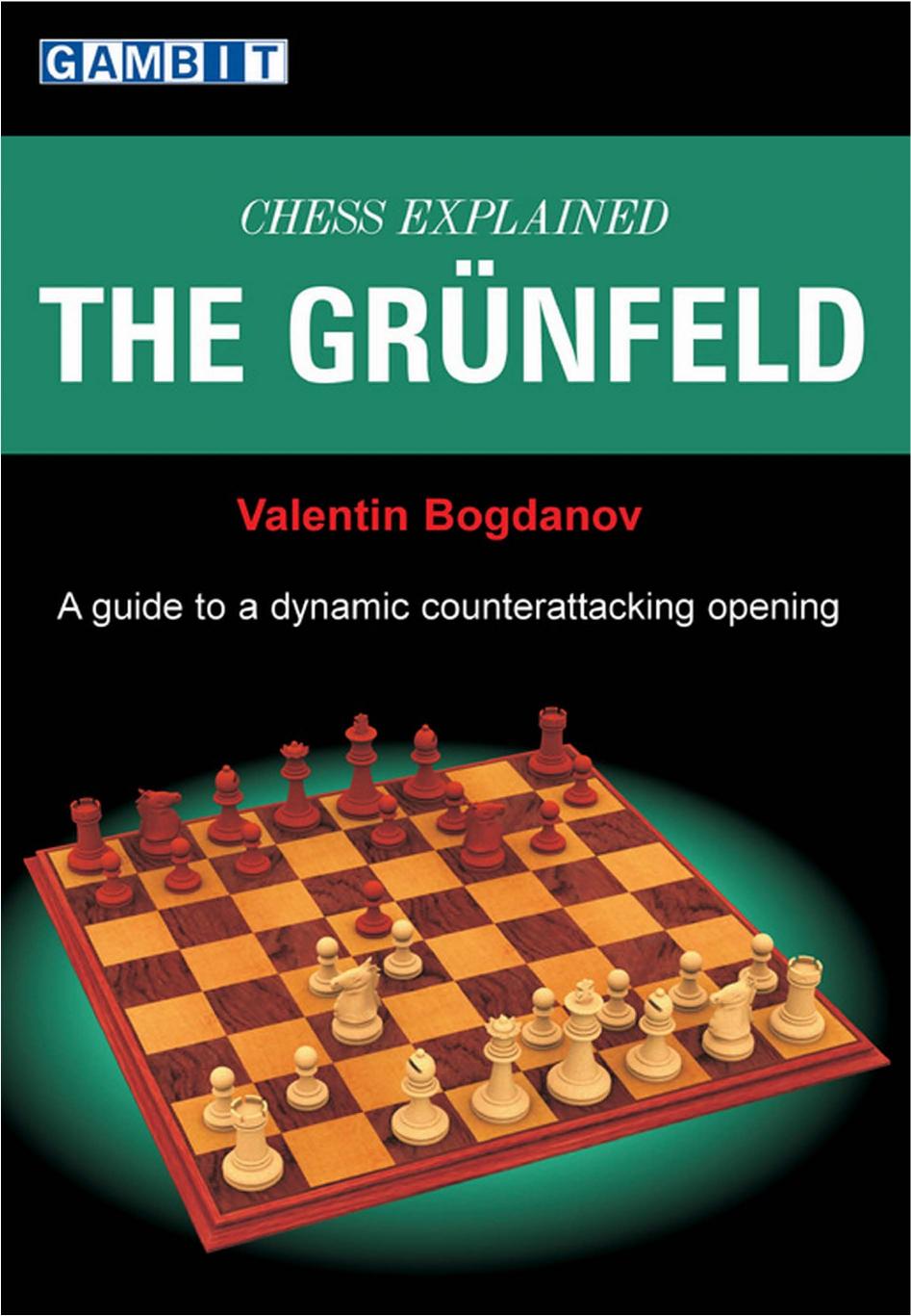 Chess Explained - The Grunfeld by The Grunfeld by Valentin Bogdanov