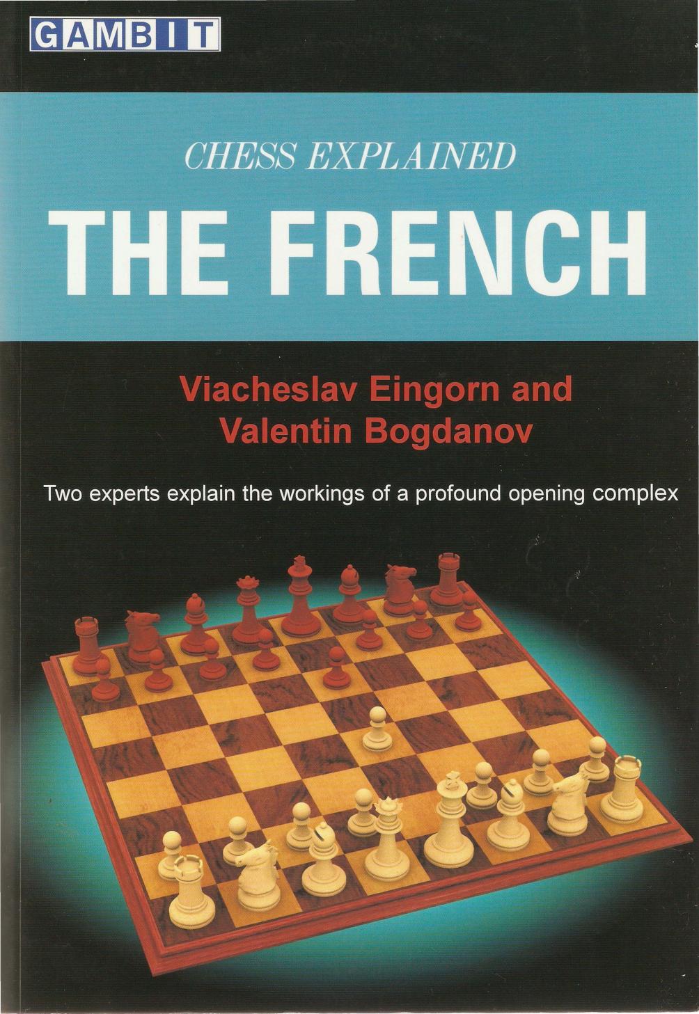 Chess Explained: The French by Viacheslav Eingorn Valentin Bogdanov