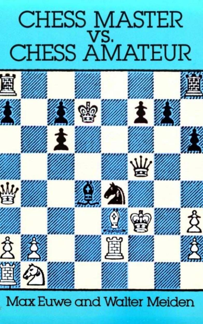 Chess Master vs Chess Amateur by Max Euwe Walter Meiden