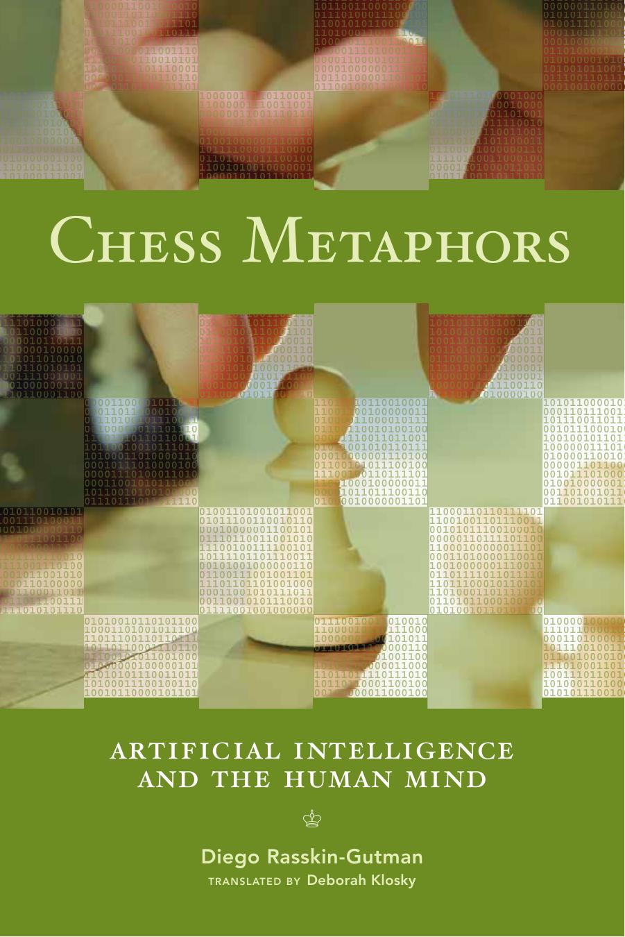 Chess Metaphors: Artificial Intelligence and the Human Mind by Diego Rasskin-Gutman