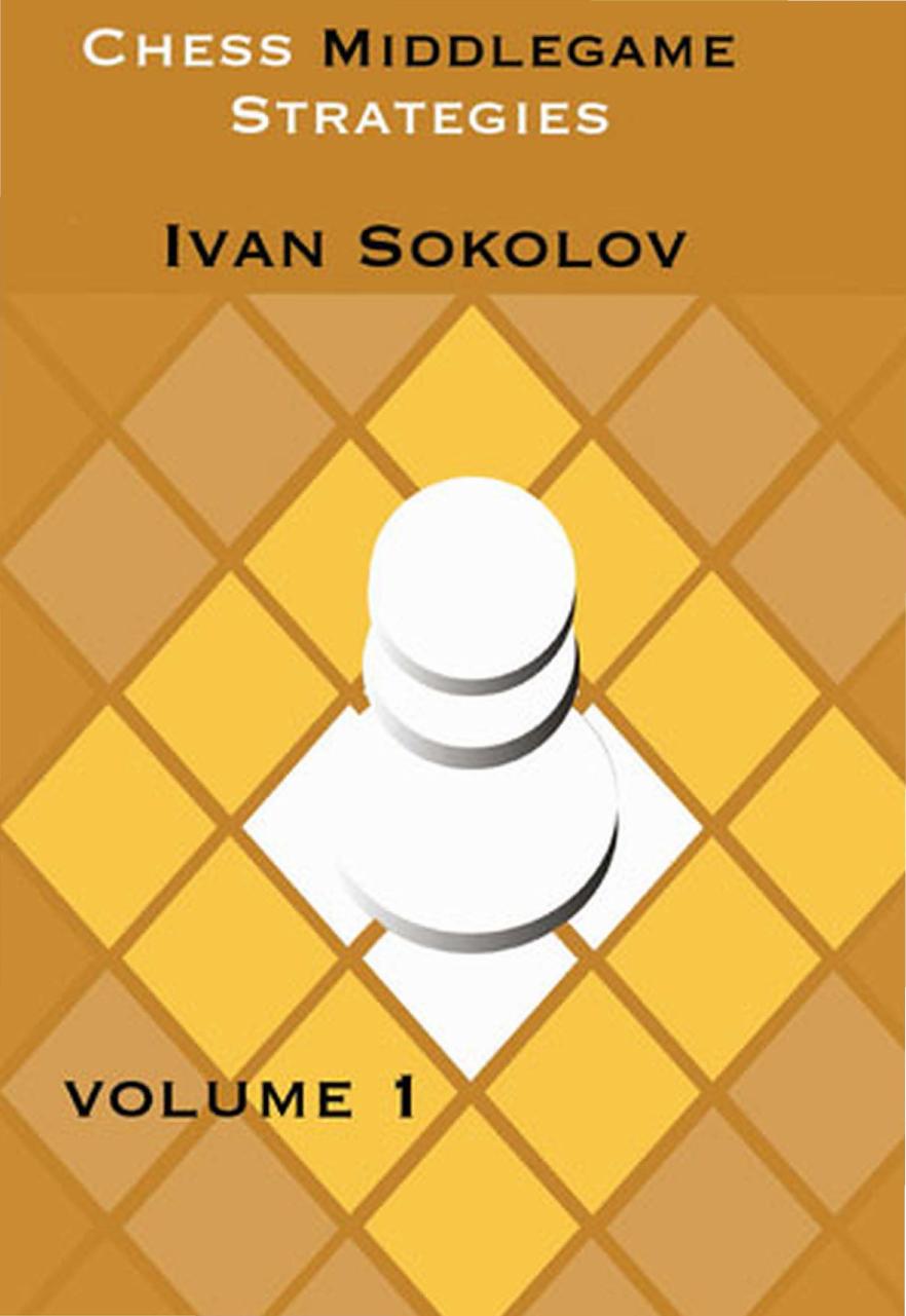 Chess Middlegame Strategies by Ivan Sokolov