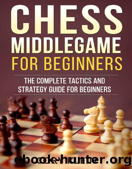 Chess Middlegame for Beginners: The Complete Tactics and Strategy Guide for Beginners by Cory Klein