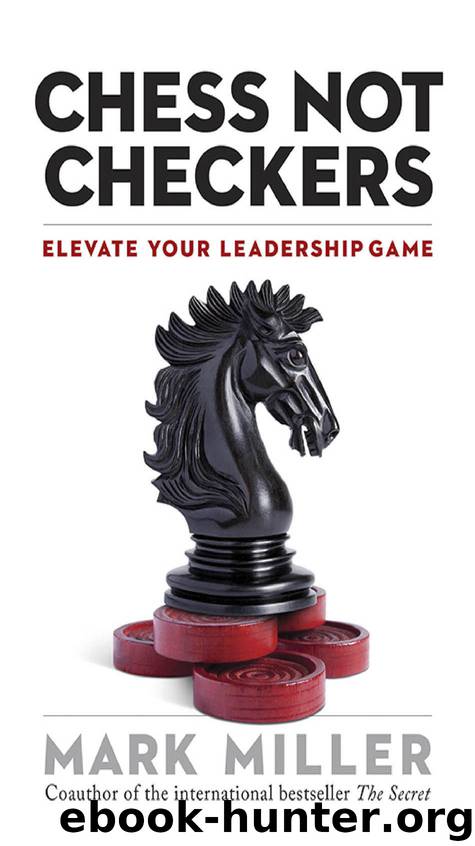 Chess Not Checkers: Elevate Your Leadership Game by Mark Miller