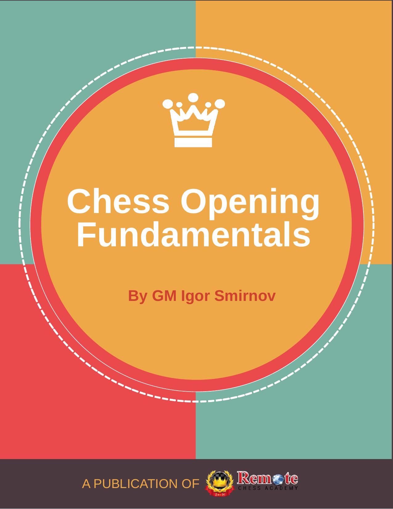 Chess Opening Fundamentals by Igor Smirnov