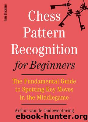 Chess Pattern Recognition for Beginners by International Master Arthur van de Oudeweetering