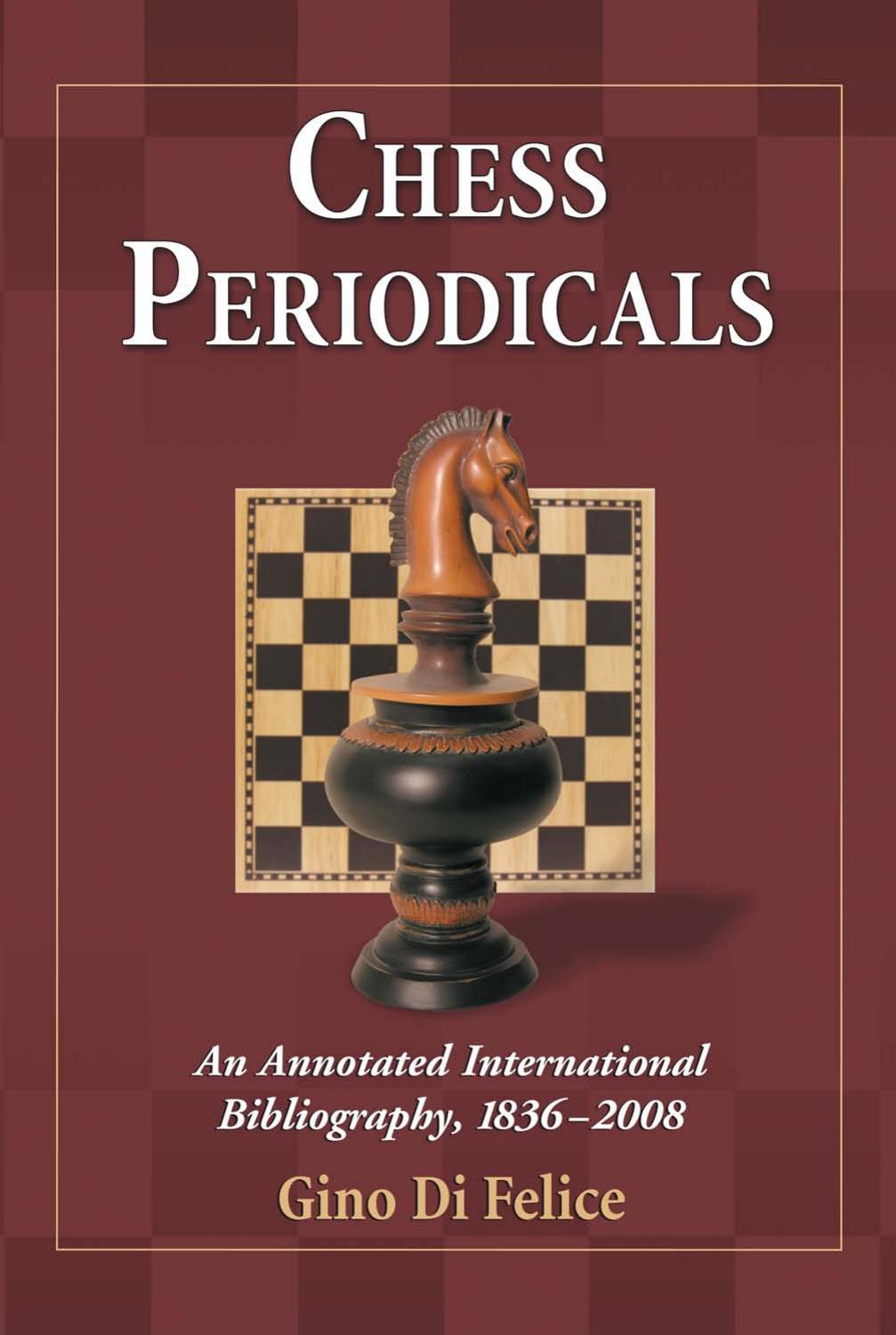 Chess Periodicals: An Annotated International Bibliography, 1836-2008 by Gino Di Felice