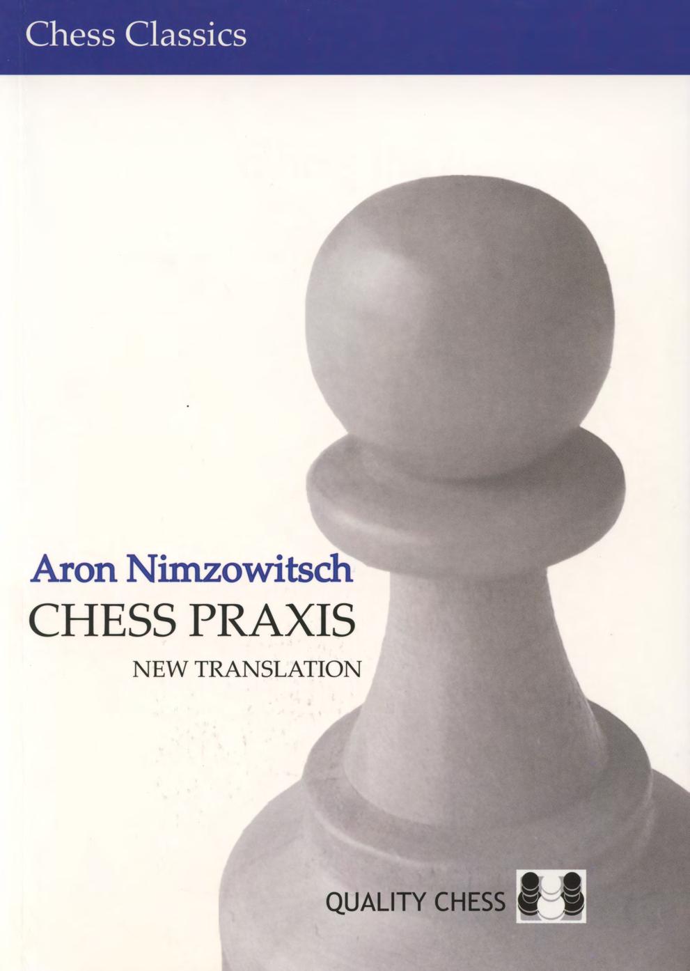 Chess Praxis: The Praxis of My System by Aron Nimzowitsch