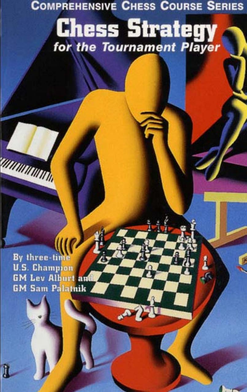 Chess Strategy for the Tournament Player by Lev Alburt and Sam Palatnik
